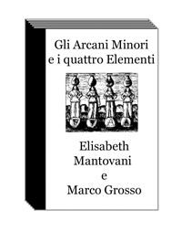 Dispensa illustrata - Gli Arcani Minori e il Quadrato degli Elementi - di Elisabeth Mantovani e Marco Grosso